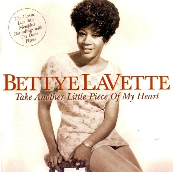 Bettye LaVette - Take Another Little Piece of My Heart (1970)  Souvenirs (1973) Tell Me a Lie (1982 )